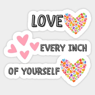 Love every inch of yourself Sticker